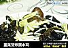 韭菜芽炒黑木耳的做法