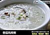 香菇鸡肉粥的做法