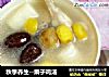 秋季养生--栗子鸡汤的做法