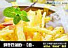 鲜香四溢的--【自制烤薯条】的做法