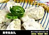 黄骨鱼鱼丸的做法