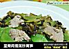 里脊肉雪菜炒莴笋的做法