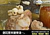 剑花薏米猪骨汤---春季老火汤的做法