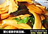 素心居静手撕杏鲍菇，夏天解暑凉菜靠它了的做法