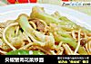 尖椒猪肉花菜炒面的做法