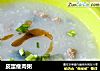 皮蛋瘦肉粥的做法
