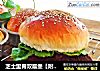 芝士里脊双层堡【附汉堡胚详细做法】的做法