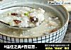 #信任之美#香菇薏米滑鸡粥的做法
