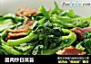 腊肉炒白菜苔的做法