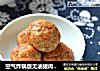 空气炸锅版无油猪肉豆腐丸子的做法