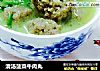 清汤菠菜牛肉丸的做法