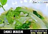 【闽菜】清汤白菜的做法