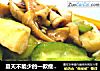 夏天不能少的一款瘦身又丰胸菜---山药丝瓜炒鱿鱼的做法