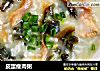 皮蛋瘦肉粥的做法