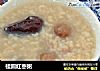 桂圆红枣粥的做法