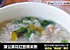 蒲公英花红豆糯米粥的做法