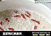 豆浆枸杞燕麦粥的做法