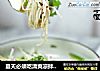 夏天必须吃清爽凉拌面，没有为什么！的做法
