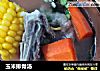 玉米排骨汤的做法