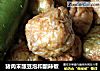 猪肉末酿豆泡和酿辣椒的做法