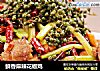 鲜香麻辣花椒鸡的做法