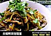 尖椒榨菜饸饹面的做法