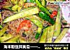 海米粉丝拌黄瓜——附送速发粉丝的方法的做法