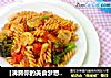 ［沸腾你的美食梦想］——［番茄蘑菇意面］的做法