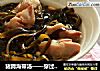 猪蹄海带汤——穿过黑发你的手的做法