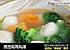 西兰花鸡丸汤的做法