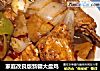 家庭改良版新疆大盘鸡的做法