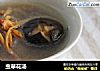 虫草花汤的做法