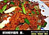 鲊辣椒炒腊肉  恩施风味的做法