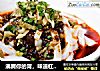 沸腾你的胃，味道杠杠滴！------〖川北凉粉〗（附凉粉详细做法）的做法